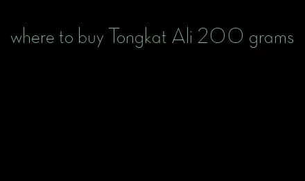 where to buy Tongkat Ali 200 grams
