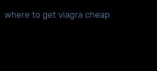 where to get viagra cheap