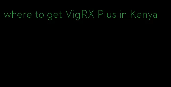where to get VigRX Plus in Kenya