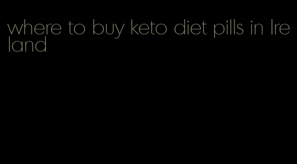 where to buy keto diet pills in Ireland