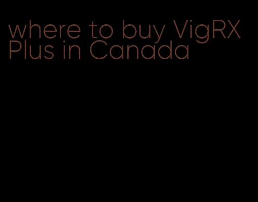 where to buy VigRX Plus in Canada