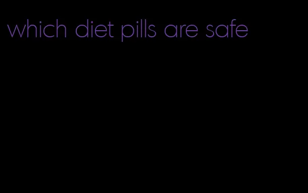which diet pills are safe