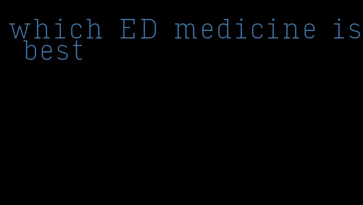 which ED medicine is best