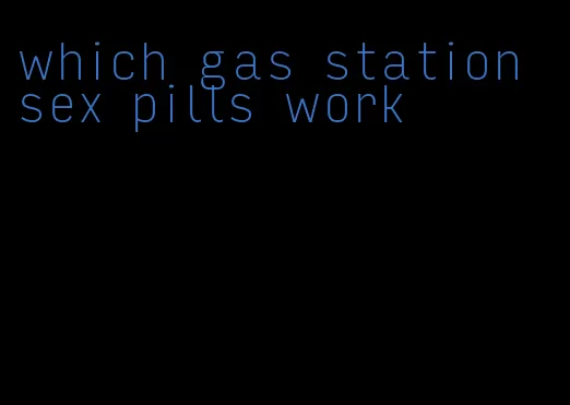 which gas station sex pills work