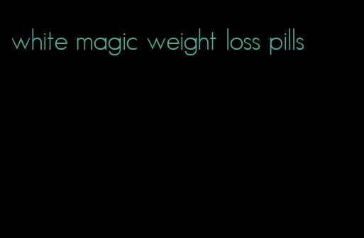 white magic weight loss pills