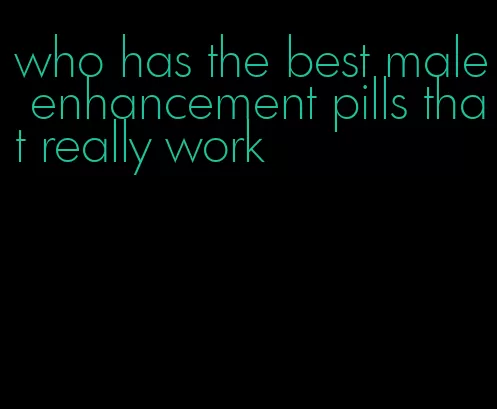 who has the best male enhancement pills that really work