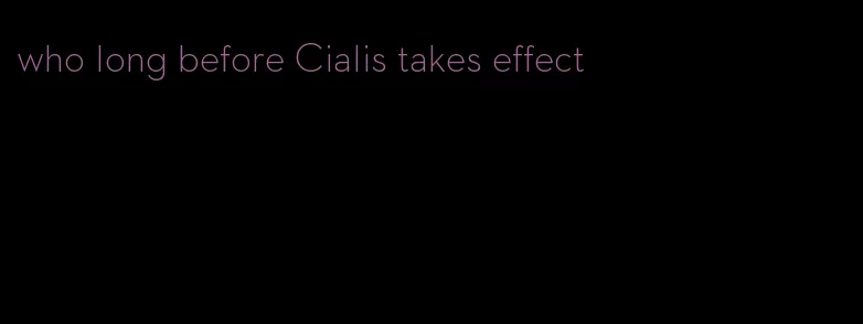 who long before Cialis takes effect
