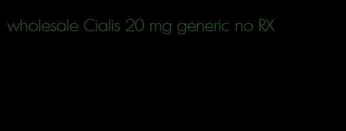 wholesale Cialis 20 mg generic no RX