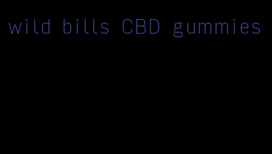 wild bills CBD gummies