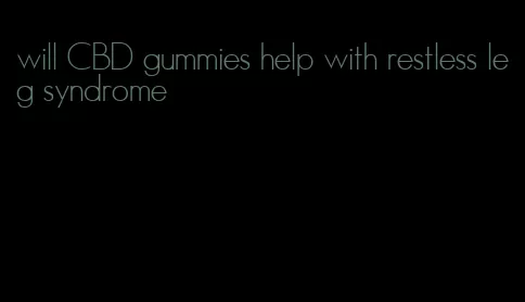 will CBD gummies help with restless leg syndrome