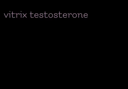 vitrix testosterone