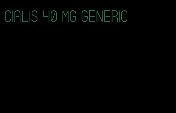 Cialis 40 mg generic