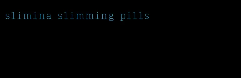slimina slimming pills