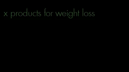 x products for weight loss