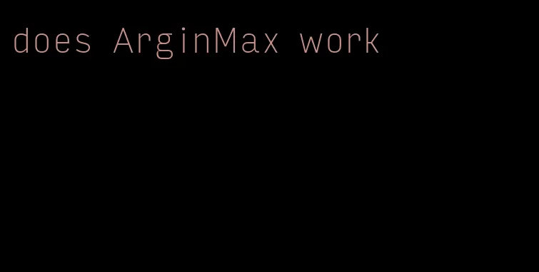 does ArginMax work
