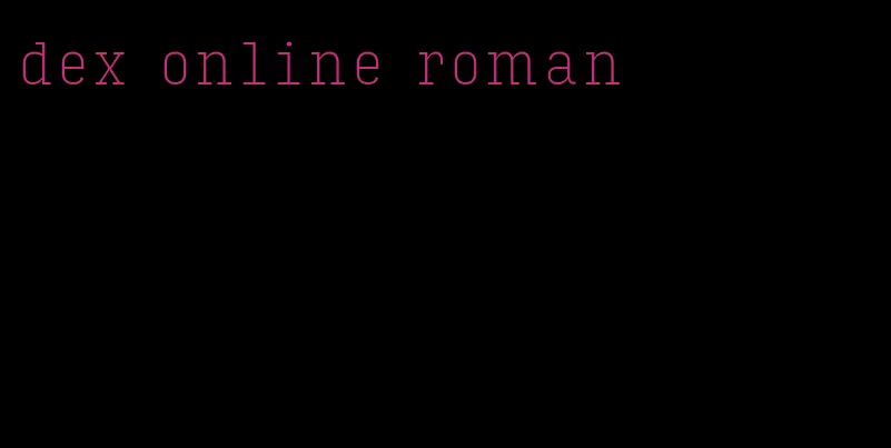 dex online roman
