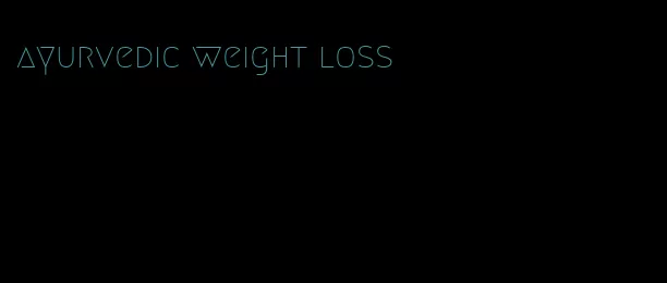 ayurvedic weight loss