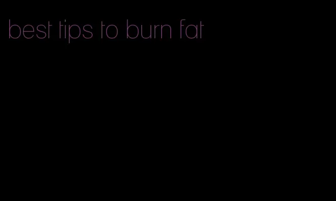 best tips to burn fat