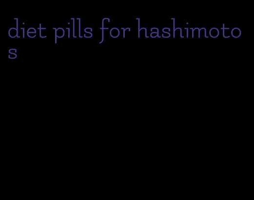 diet pills for hashimotos