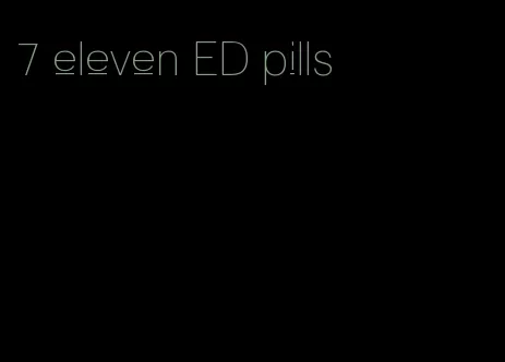 7 eleven ED pills