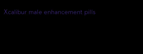 Xcalibur male enhancement pills