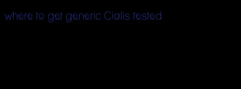 where to get generic Cialis tested