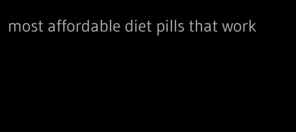 most affordable diet pills that work
