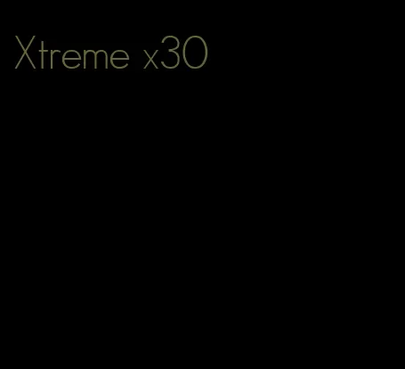 Xtreme x30