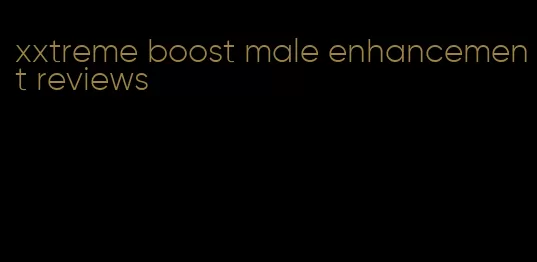 xxtreme boost male enhancement reviews