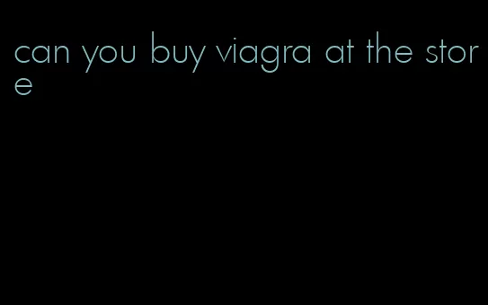 can you buy viagra at the store