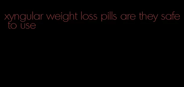 xyngular weight loss pills are they safe to use
