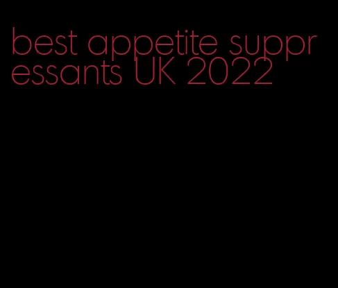 best appetite suppressants UK 2022