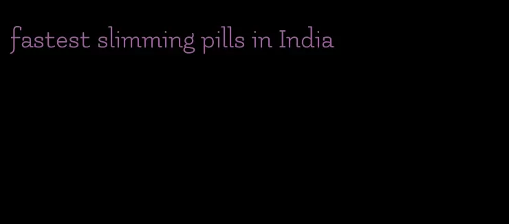 fastest slimming pills in India