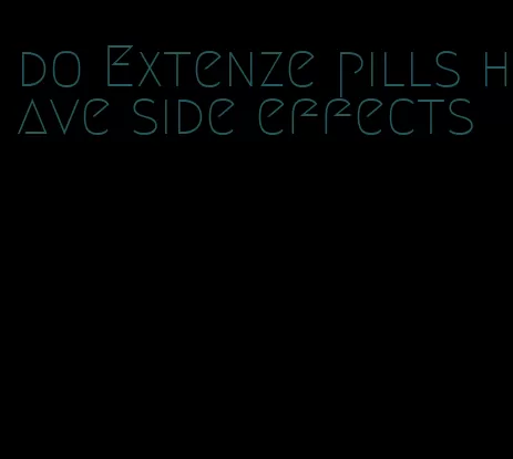 do Extenze pills have side effects