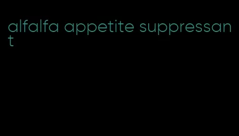alfalfa appetite suppressant