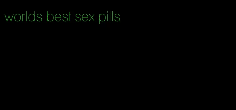 worlds best sex pills