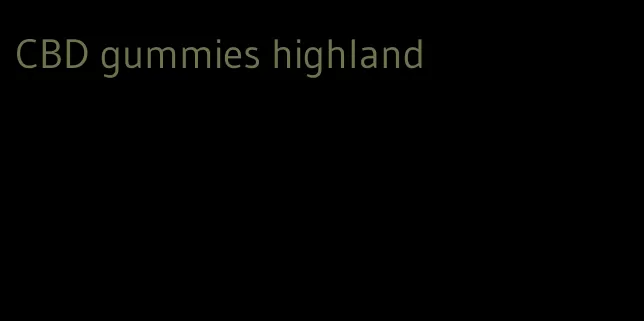 CBD gummies highland