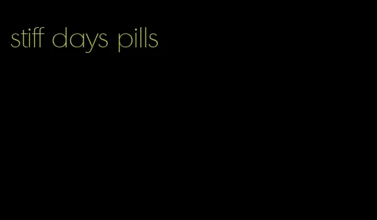stiff days pills