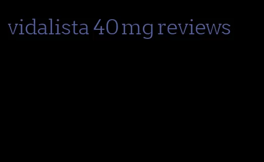 vidalista 40 mg reviews