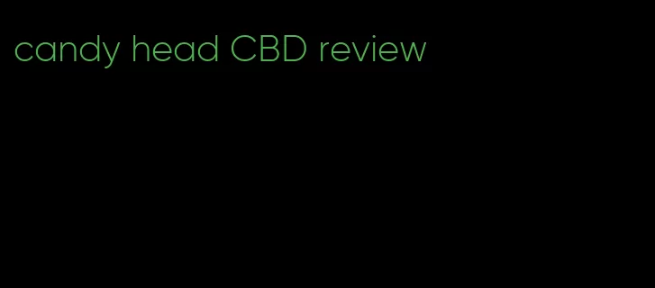 candy head CBD review