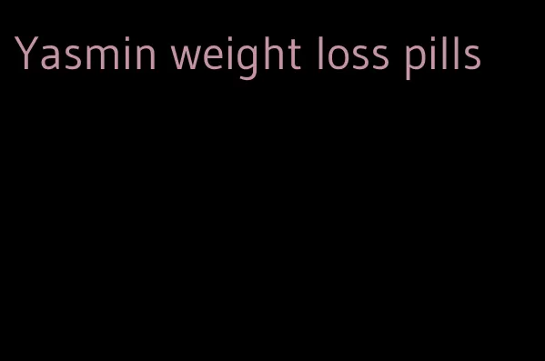 Yasmin weight loss pills