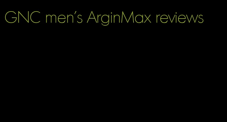 GNC men's ArginMax reviews