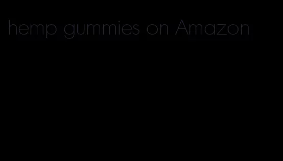 hemp gummies on Amazon