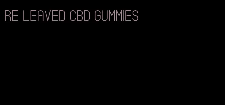 re leaved CBD gummies