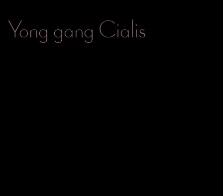 Yong gang Cialis