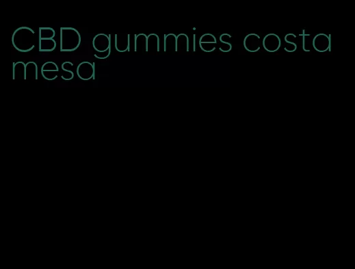 CBD gummies costa mesa