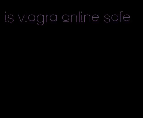 is viagra online safe