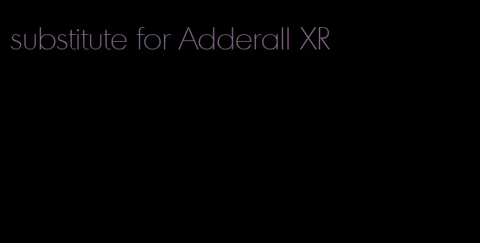 substitute for Adderall XR
