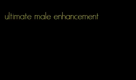 ultimate male enhancement