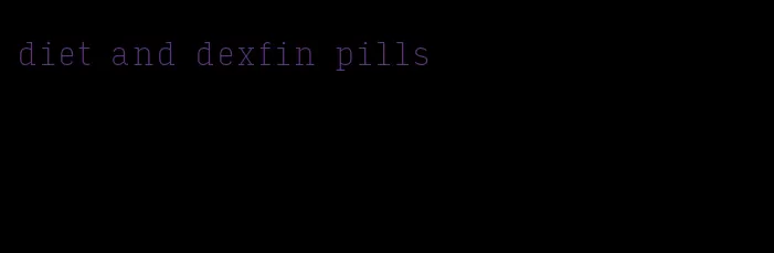 diet and dexfin pills